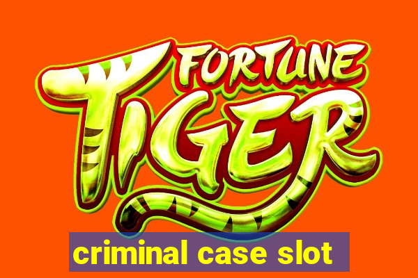 criminal case slot