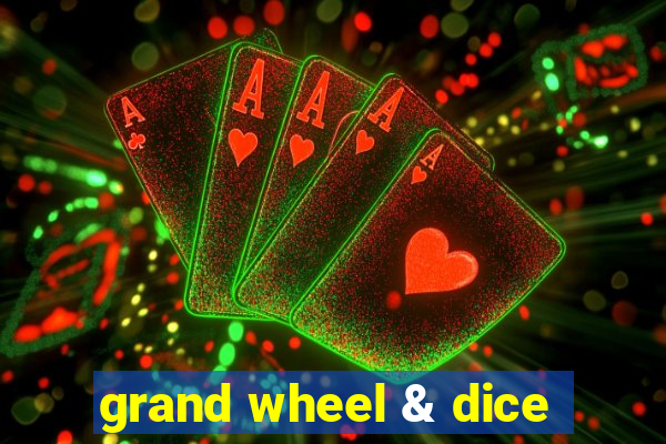 grand wheel & dice