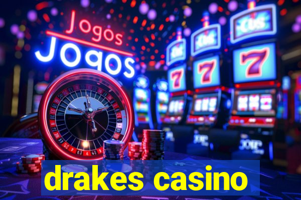 drakes casino