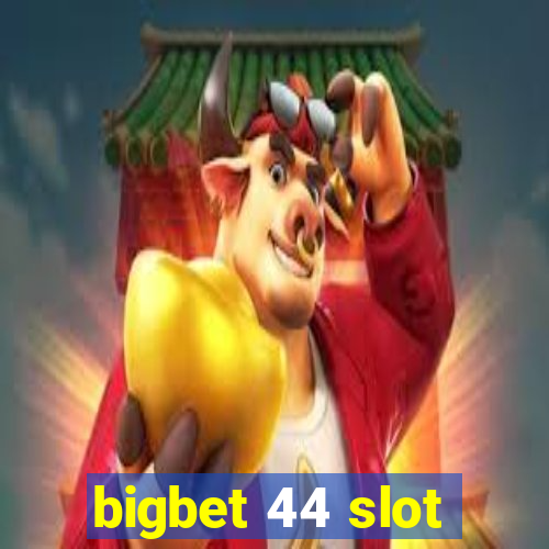 bigbet 44 slot