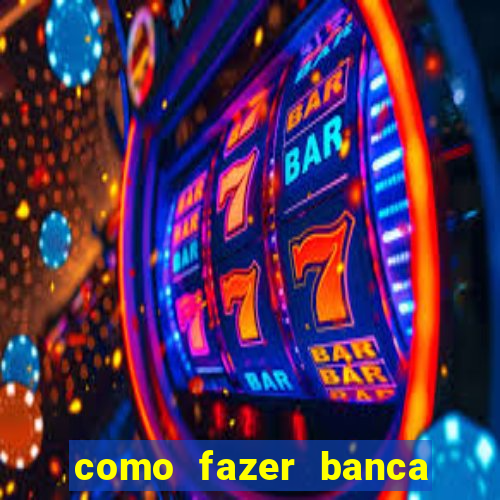 como fazer banca de jogo