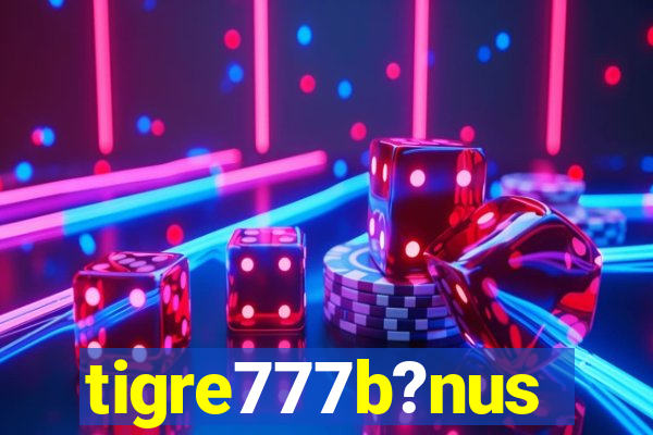 tigre777b?nus