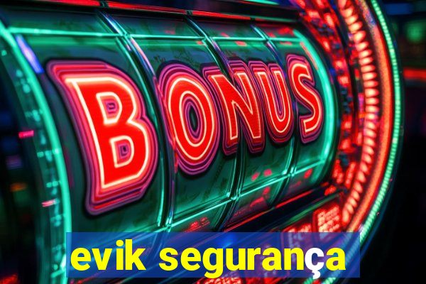 evik segurança