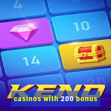 casinos with 200 bonus