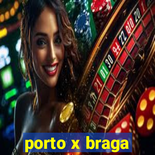 porto x braga