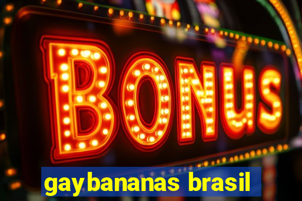 gaybananas brasil