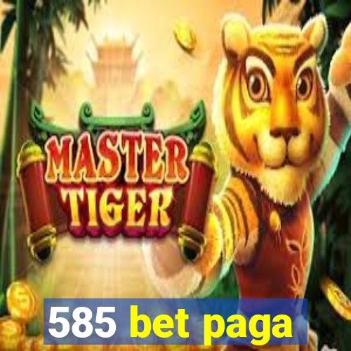 585 bet paga