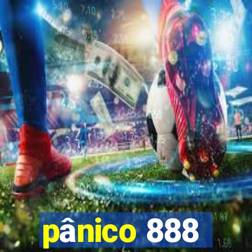 pânico 888