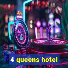 4 queens hotel