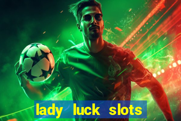 lady luck slots 777 online