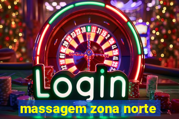 massagem zona norte