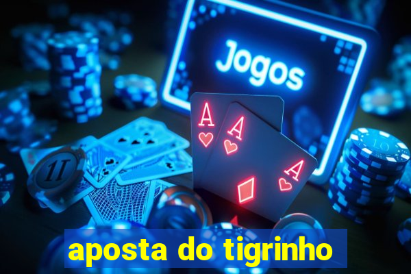 aposta do tigrinho