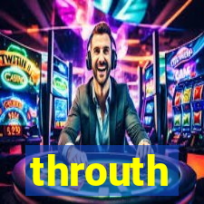 throuth