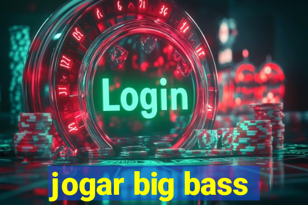 jogar big bass