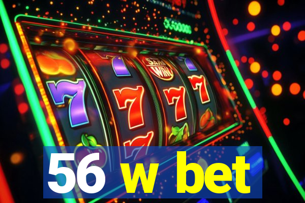 56 w bet