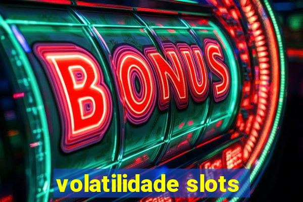 volatilidade slots