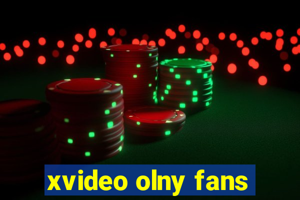 xvideo olny fans