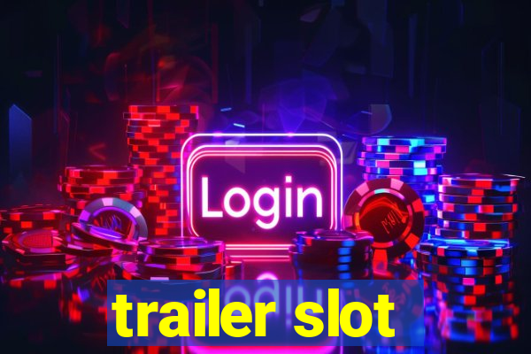 trailer slot