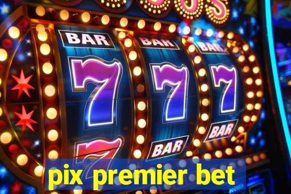 pix premier bet