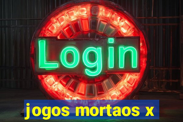 jogos mortaos x