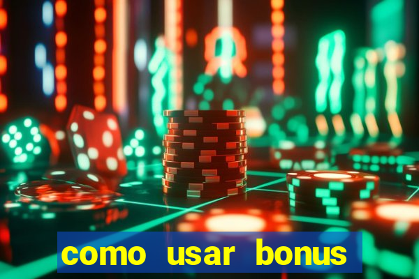 como usar bonus estrela bet