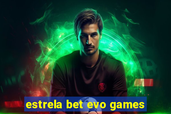 estrela bet evo games