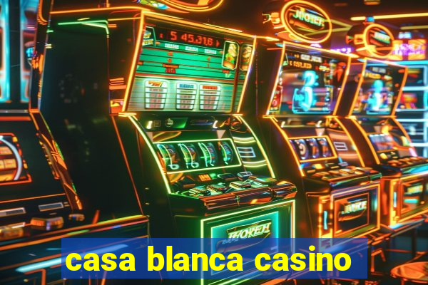 casa blanca casino