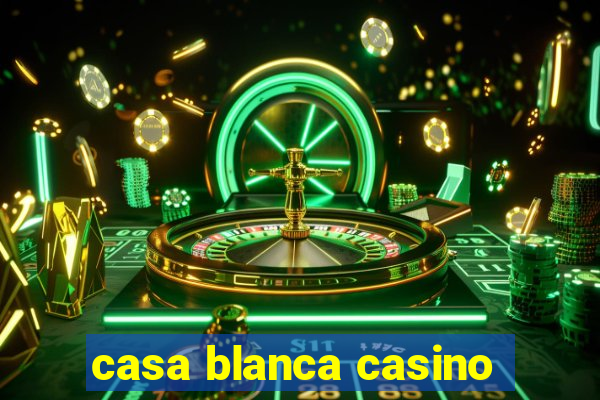 casa blanca casino