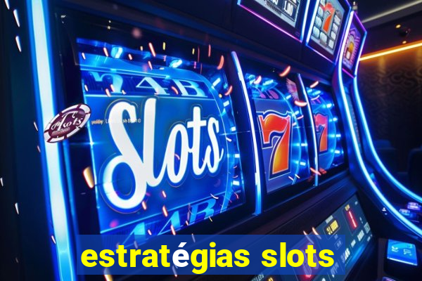 estratégias slots