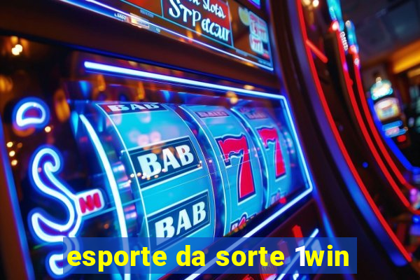 esporte da sorte 1win