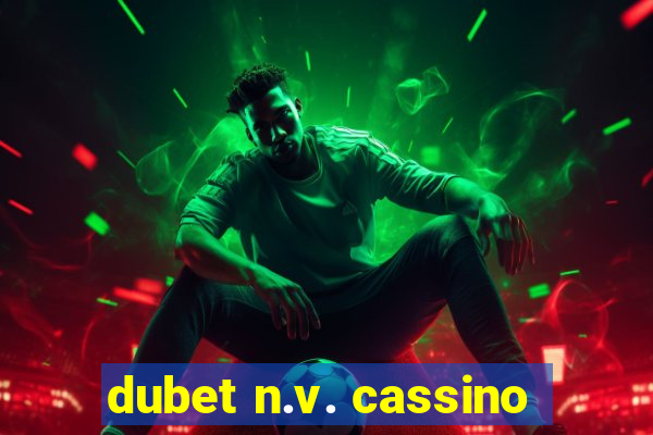 dubet n.v. cassino