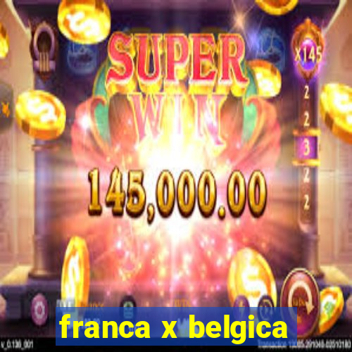 franca x belgica