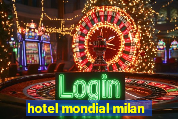 hotel mondial milan