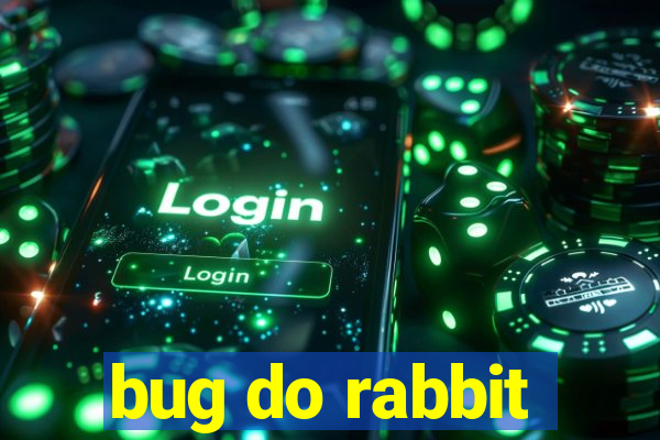 bug do rabbit