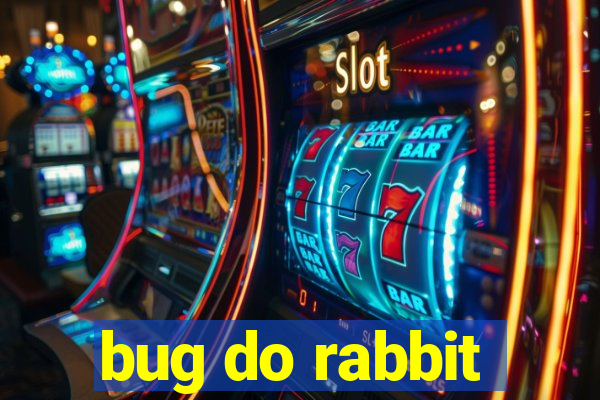 bug do rabbit