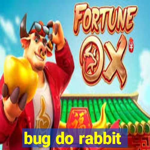 bug do rabbit