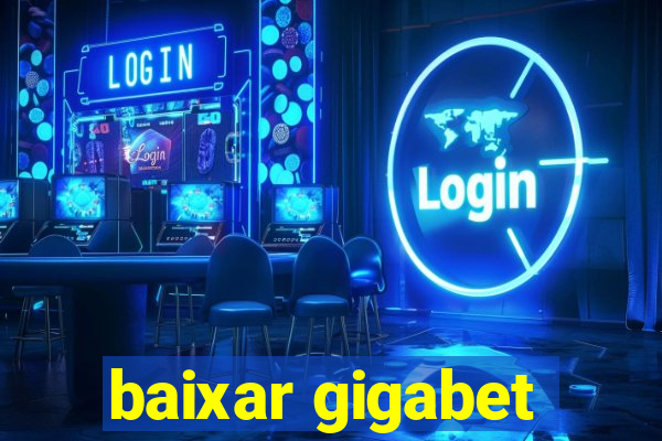 baixar gigabet