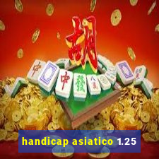 handicap asiatico 1.25