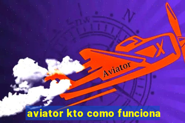 aviator kto como funciona