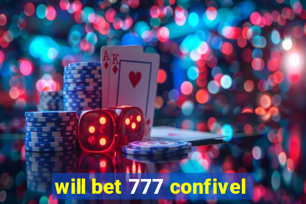 will bet 777 confivel