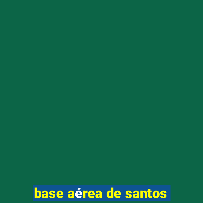 base aérea de santos