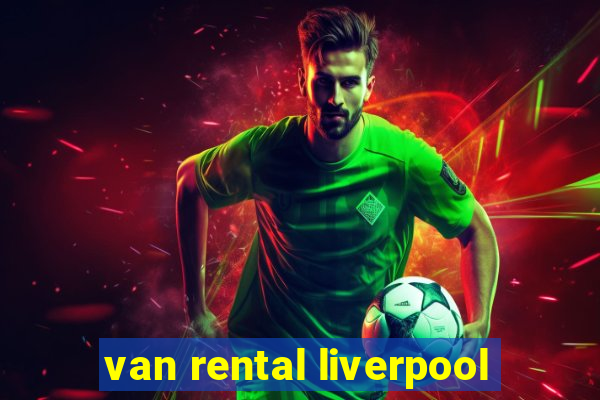 van rental liverpool