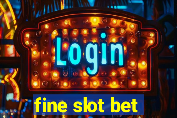 fine slot bet