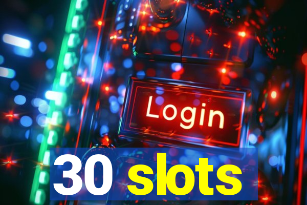 30 slots