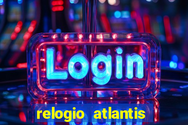 relogio atlantis gold é bom