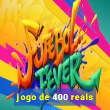 jogo de 400 reais