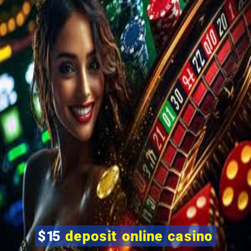 $15 deposit online casino