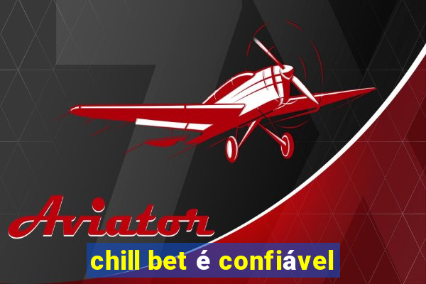 chill bet é confiável