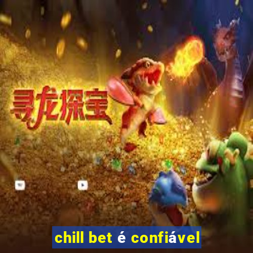 chill bet é confiável