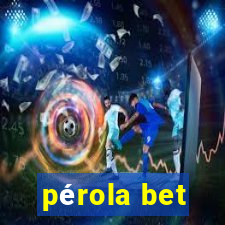 pérola bet